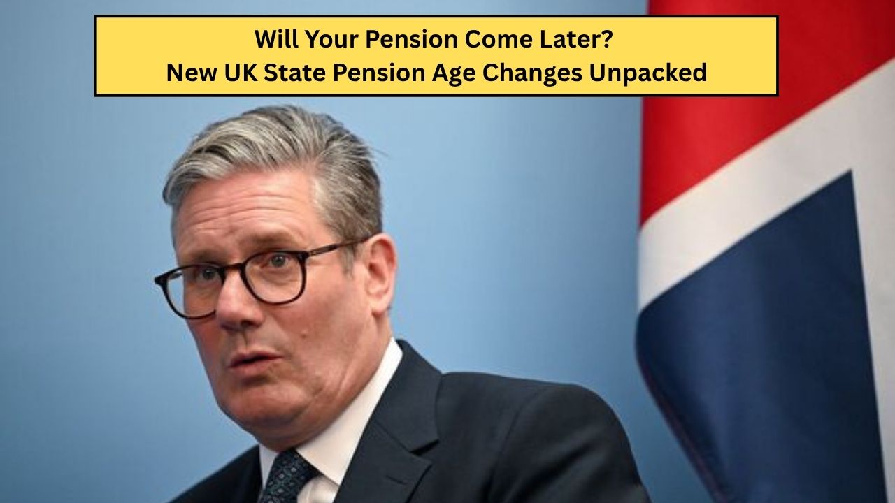 Will Your Pension Come Later? New UK State Pension Age Changes Unpacked