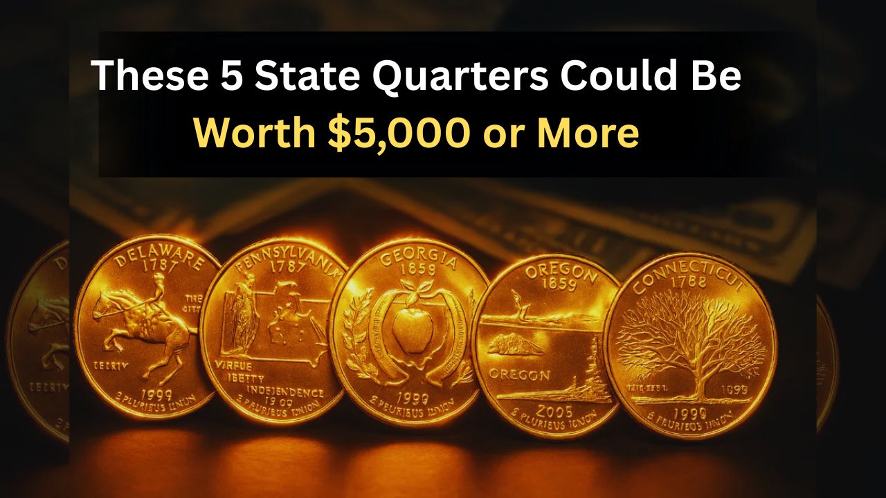 These 5 State Quarters Could Be Worth $5,000 or More – Check Your Change!