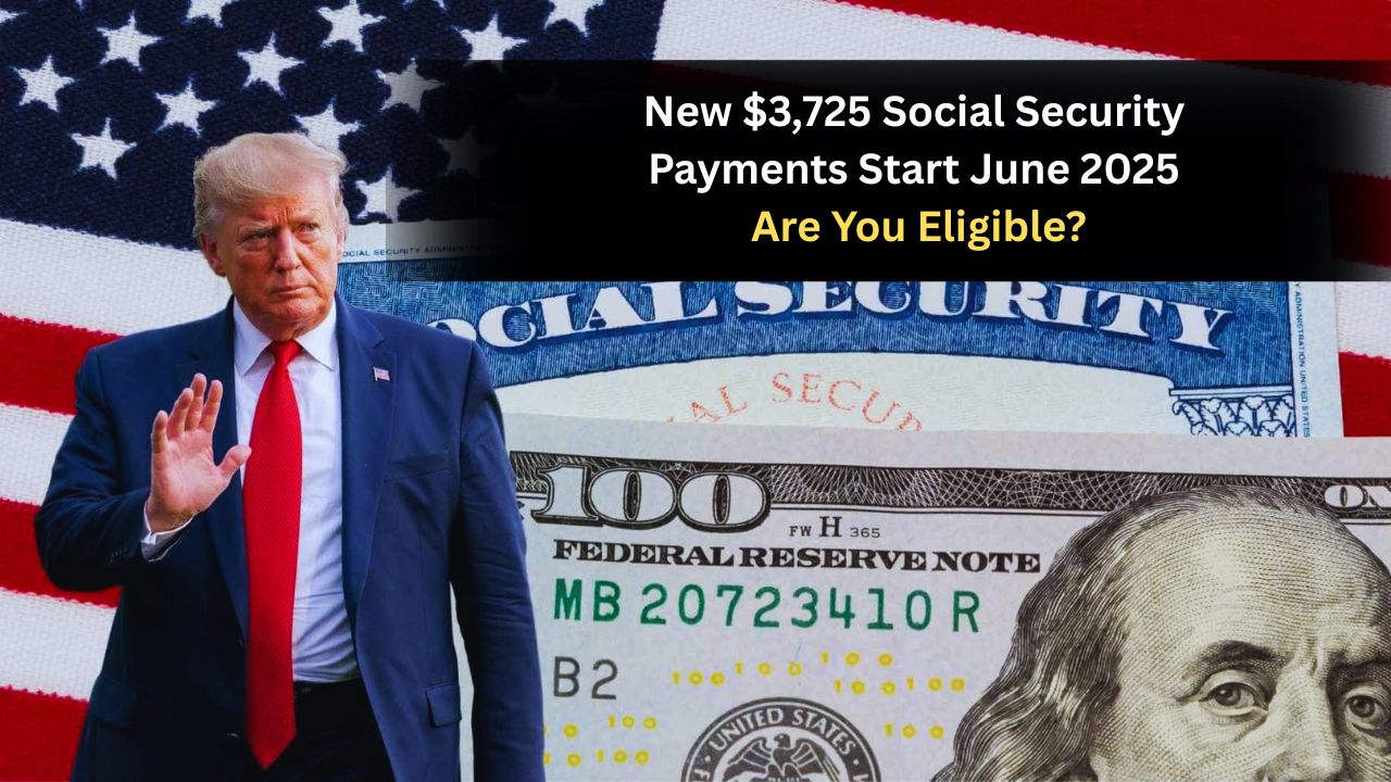 New $3,725 Social Security Payments Start June 2025 – Are You Eligible?