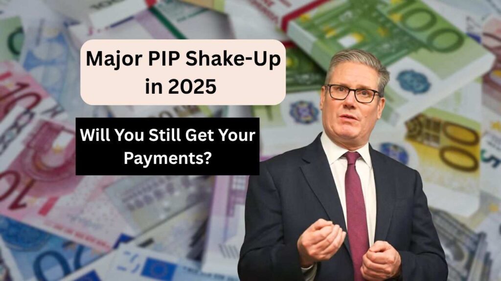 Major PIP Shake-Up in 2025: Will You Still Get Your Payments?