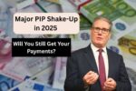 Major PIP Shake-Up in 2025: Will You Still Get Your Payments?