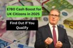 £780 Cash Boost for UK Citizens in 2025 – Find Out If You Qualify