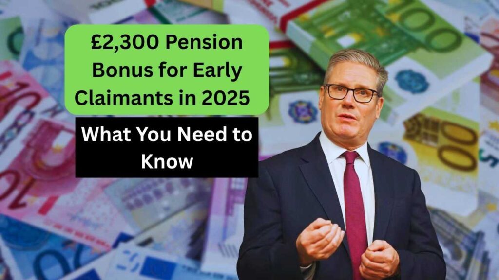 £2,300 Pension Bonus for Early Claimants in 2025 – What You Need to Know