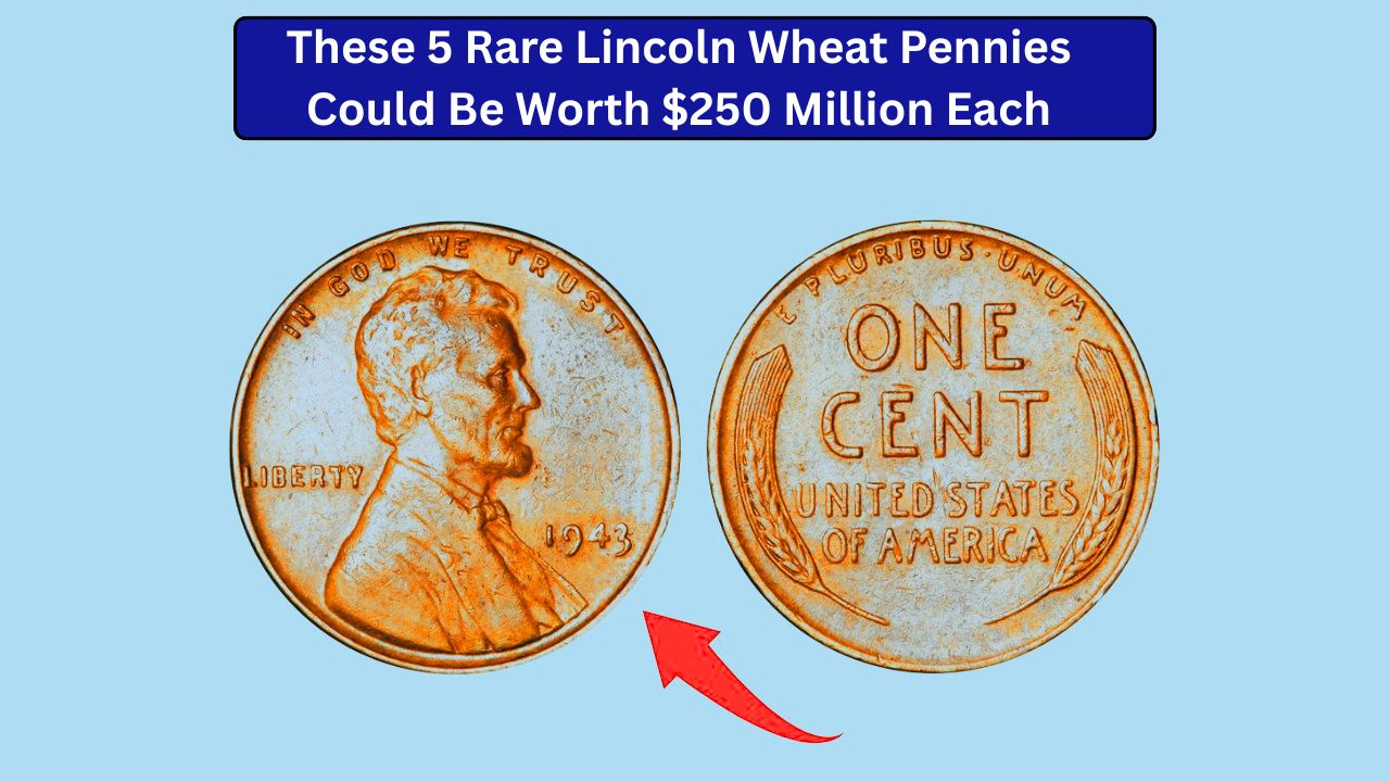 These 5 Rare Lincoln Wheat Pennies Could Be Worth $250 Million Each: Still in Circulation?